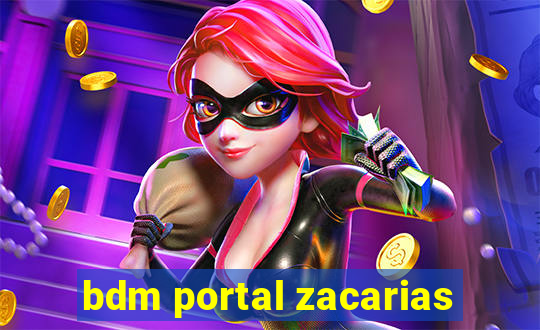 bdm portal zacarias